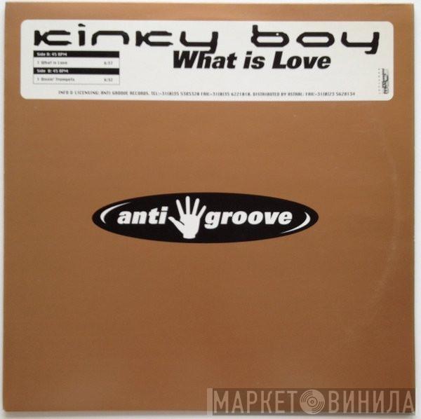 Kinky Boy - What Is Love