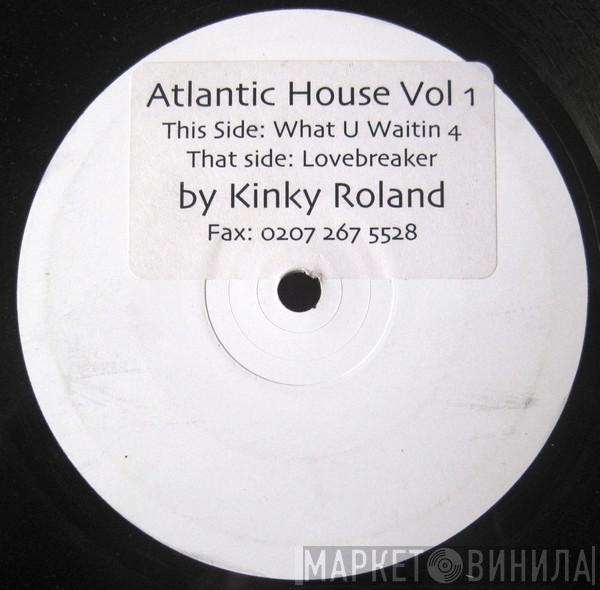 Kinky Roland  - Atlantic House Vol 1