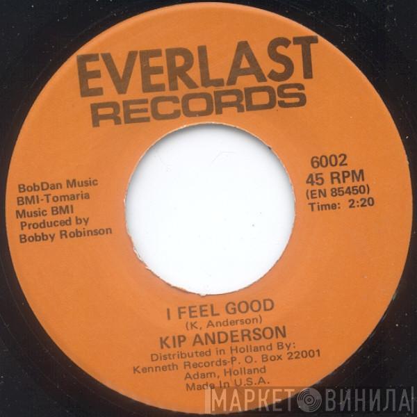 Kip Anderson - I Feel Good / I Will Cry