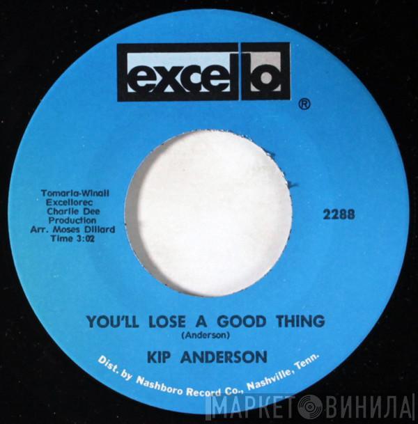 Kip Anderson - You'll Lose A Good Thing