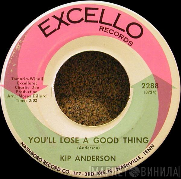 Kip Anderson - You'll Lose A Good Thing