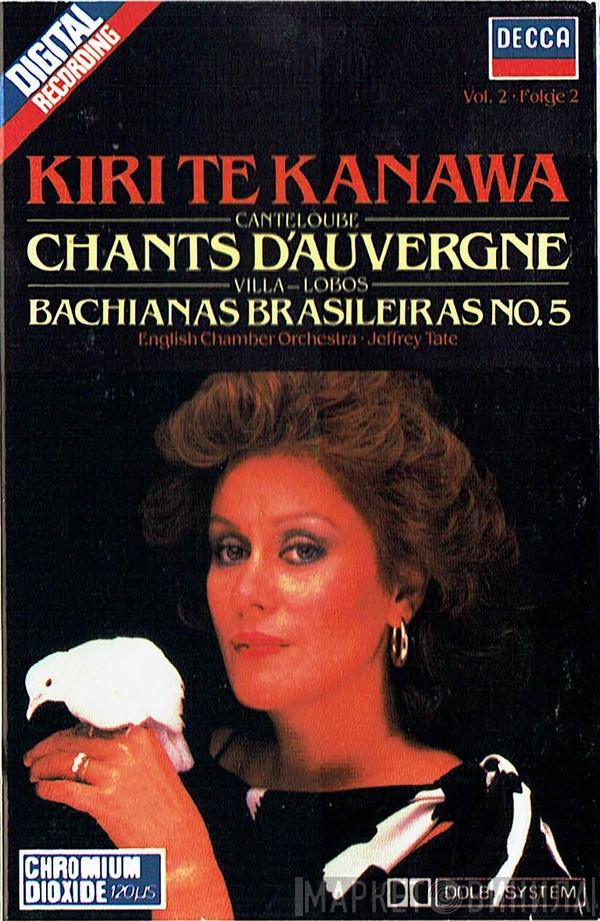 Kiri Te Kanawa, Joseph Canteloube, Heitor Villa-Lobos, English Chamber Orchestra, Jeffrey Tate - Chants D'Auvergne / Bachianas Brasileiras No. 5