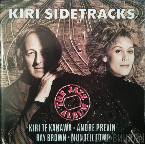 Kiri Te Kanawa, André Previn, Ray Brown, Mundell Lowe - Kiri Sidetracks (The Jazz Album)