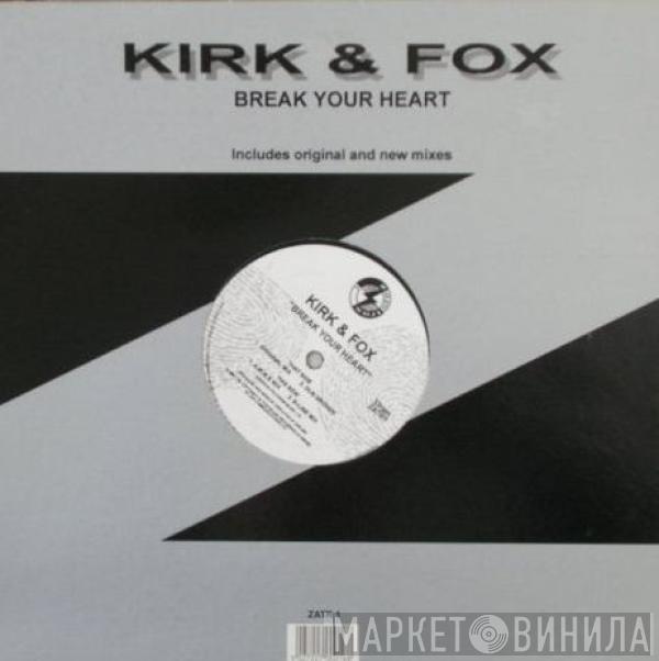 Kirk & Fox - Break Your Heart
