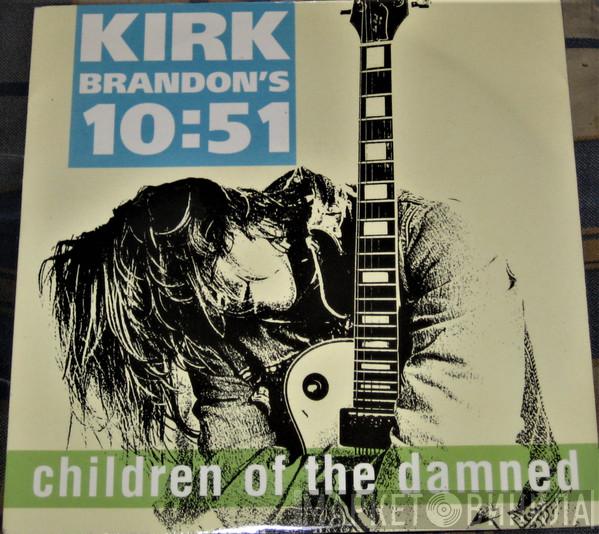 Kirk Brandon's 10:51 - Children Of The Damned