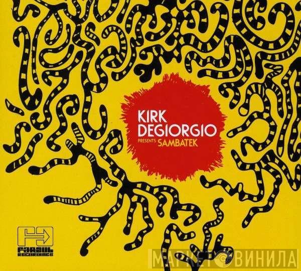 Kirk Degiorgio - Kirk Degiorgio Presents Sambatek