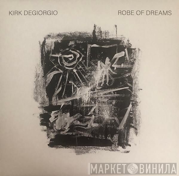 Kirk Degiorgio - Robe Of Dreams