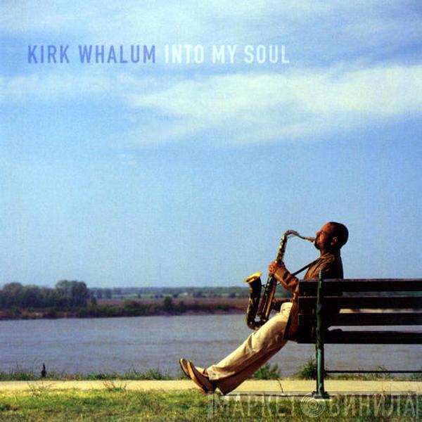Kirk Whalum - Into My Soul