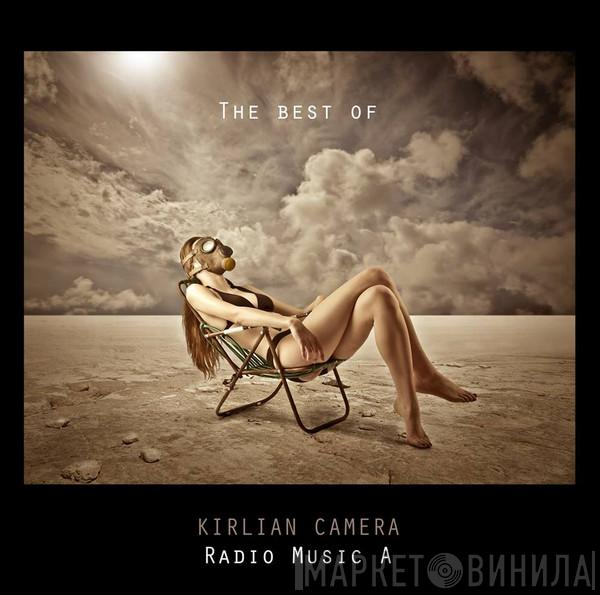 Kirlian Camera - Radio Music A (The Best Of Kirlian Camera)