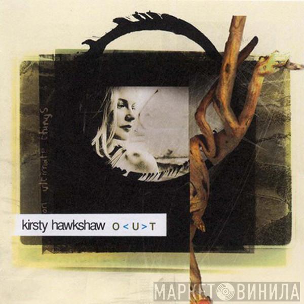 Kirsty Hawkshaw - O < U > T
