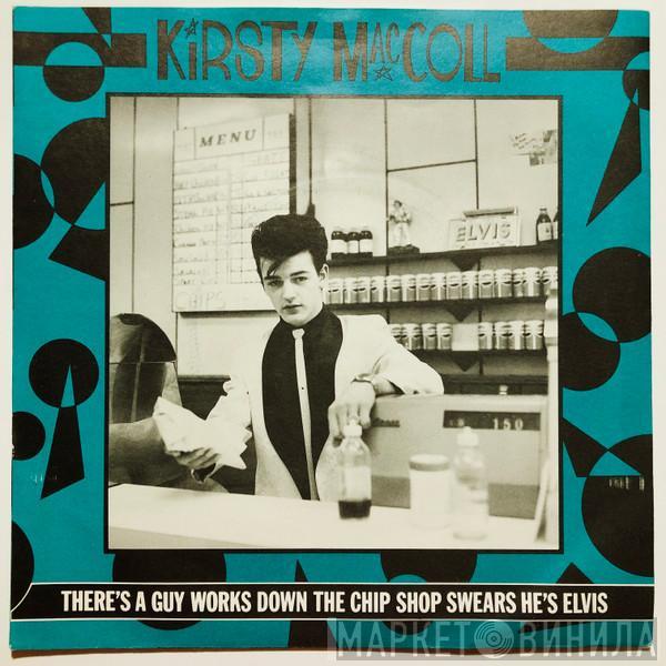 Kirsty MacColl - There's A Guy Works Down The Chip Shop Swears He's Elvis