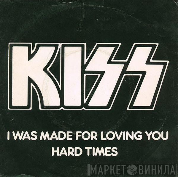  Kiss  - I Was Made For Loving You / Hard Times