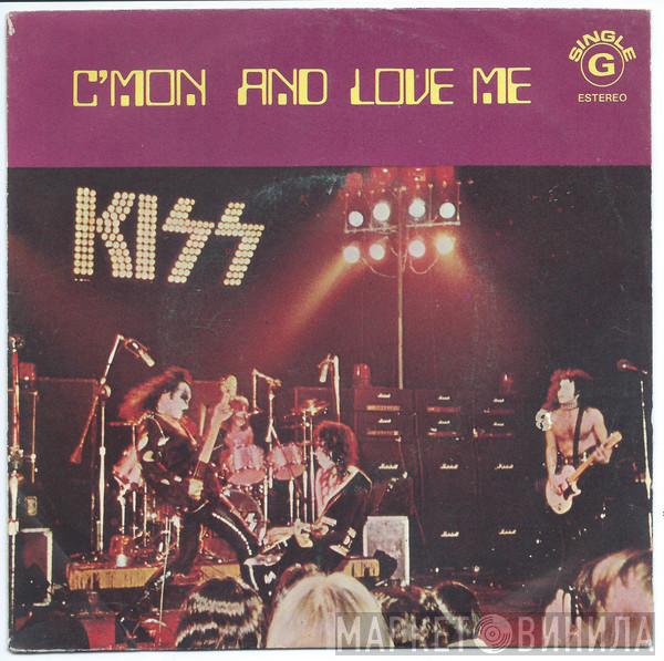  Kiss  - C'mon And Love Me