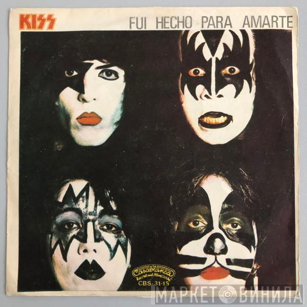  Kiss  - Fui Hecho Para Amarte = I Was Made For Lovin' You