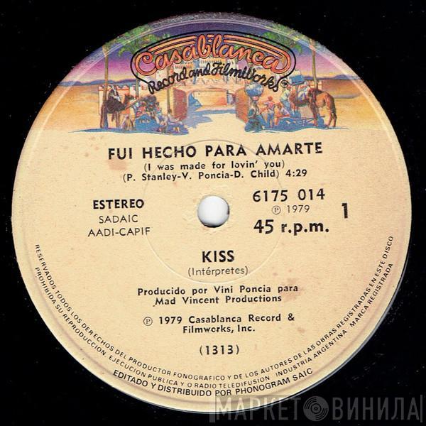  Kiss  - Fui Hecho Para Amarte  = I Was Made For Lovin' You