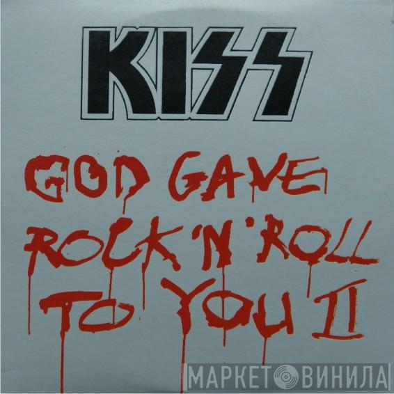  Kiss  - God Gave Rock 'N' Roll To You II
