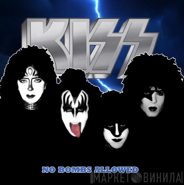  Kiss  - No Bombs Allowed