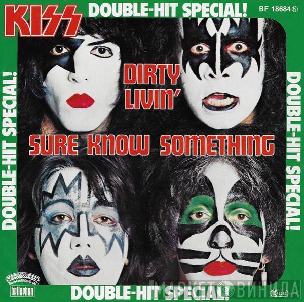 Kiss - Sure Know Something / Dirty Livin'