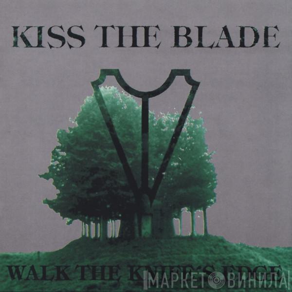 Kiss The Blade - Walk The Knife's Edge