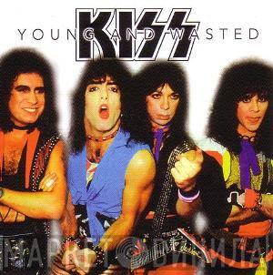  Kiss  - Young And Wasted