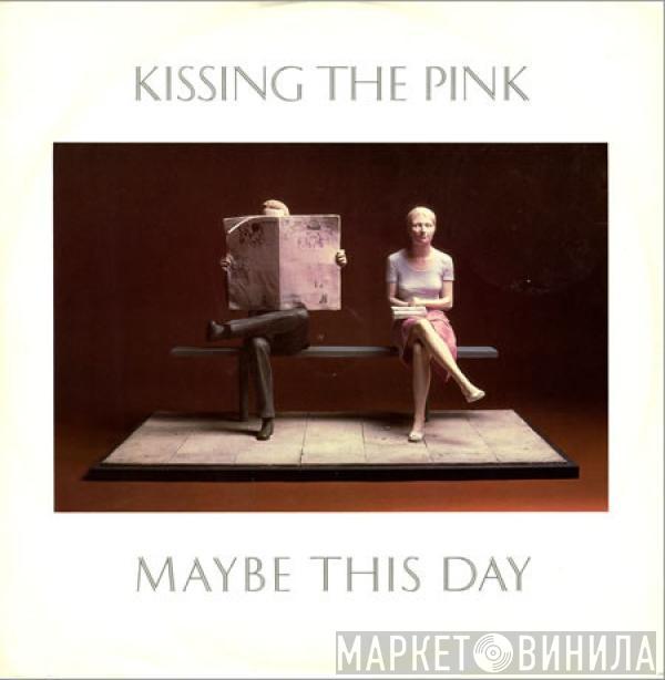 Kissing The Pink - Maybe This Day