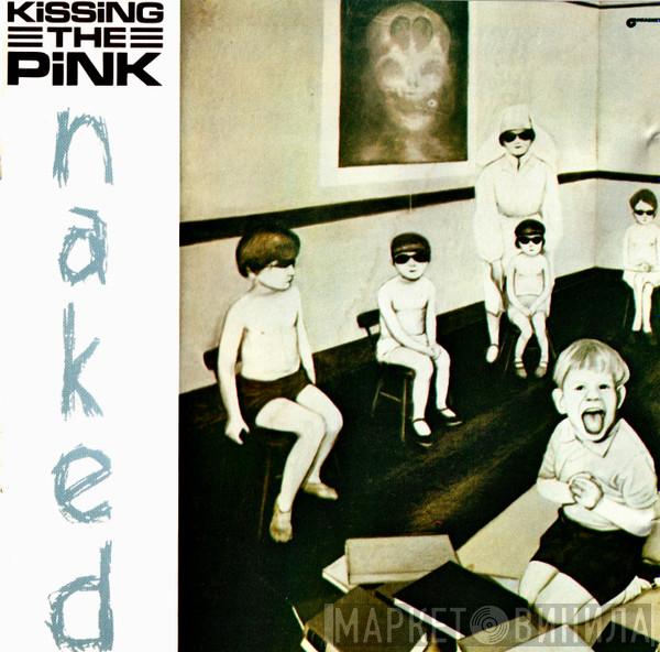  Kissing The Pink  - Naked