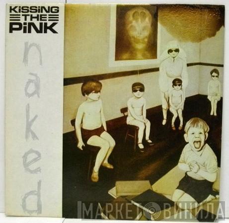 Kissing The Pink  - Naked