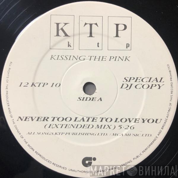 Kissing The Pink - Never Too Late To Love You