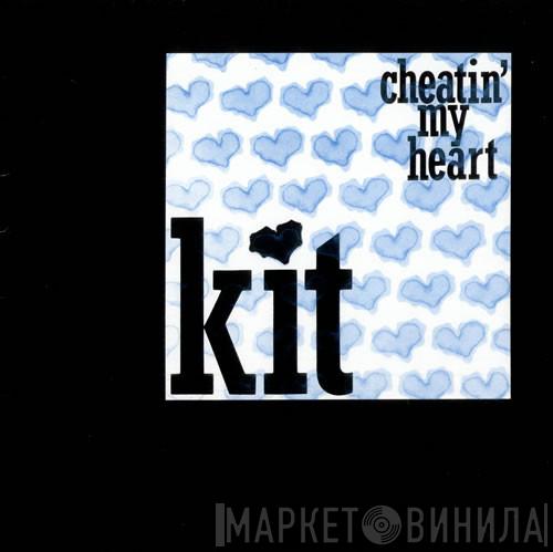 Kit  - Cheatin' My Heart