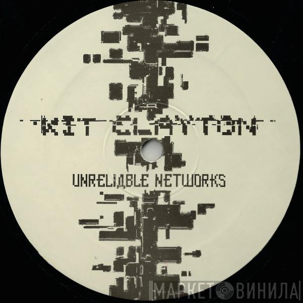 Kit Clayton - Unreliable Networks