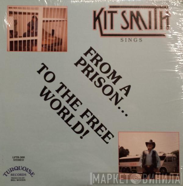 Kit Smith - Kit Smith Sings From A Prison...To The Free World