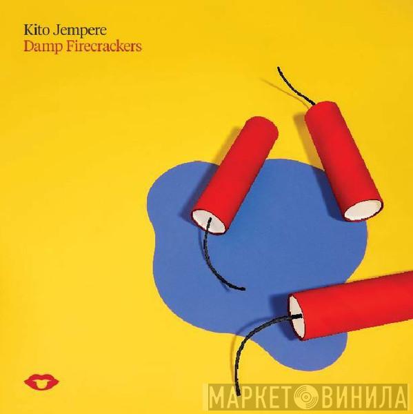 Kito Jempere - Damp Firecrackers