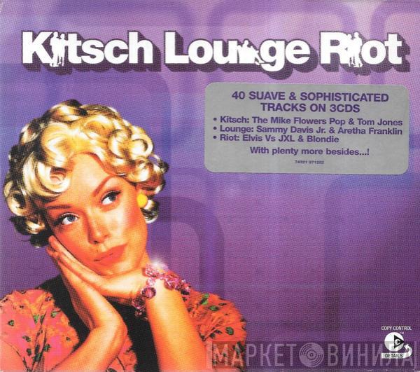  - Kitsch Lounge Riot