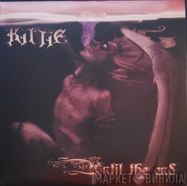  Kittie  - Until The End