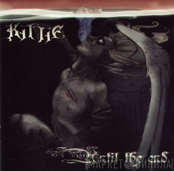  Kittie  - Until The End