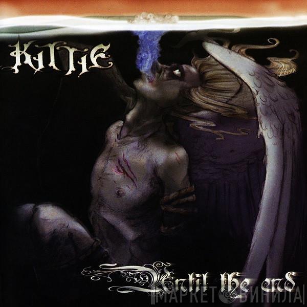  Kittie  - Until The End