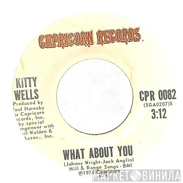  Kitty Wells  - What About You / Too Much Love Between Us