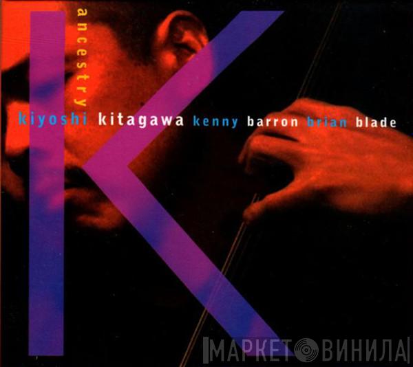 , Kiyoshi Kitagawa , Kenny Barron  Brian Blade  - Ancestry