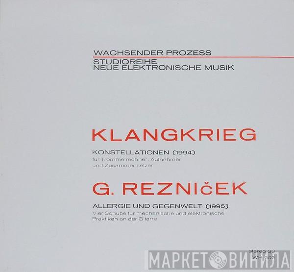 Klangkrieg, Reznicek - Konstellationen / Allergie Und Gegenwelt