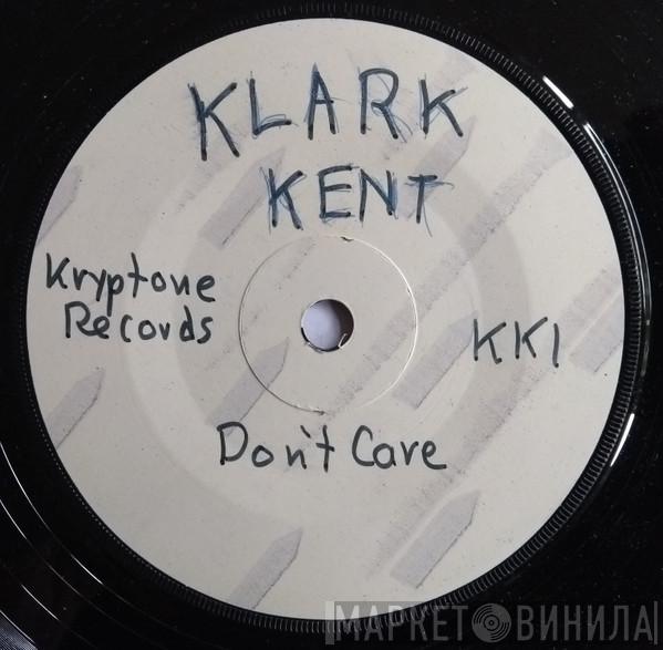 Klark Kent   - Don't Care