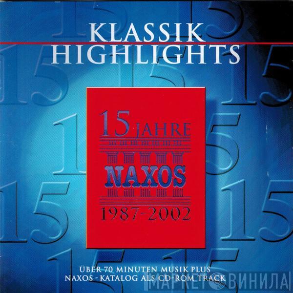  - Klassik Highlights - 15 Jahre Naxos 1987-2002