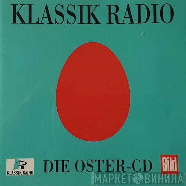  - Klassik Radio Die Oster CD