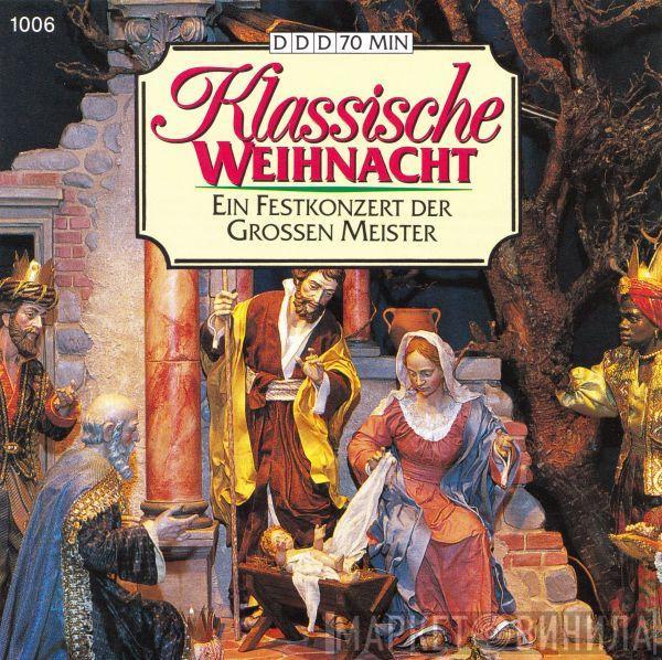  - Klassische Weihnacht - Ein Festkonzert Der Grossen Meister