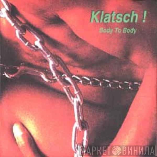 Klatsch! - Body To Body / O Baby O