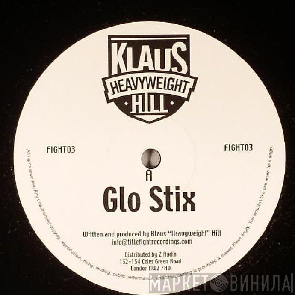 Klaus Hill - Glo Stix / Poppers