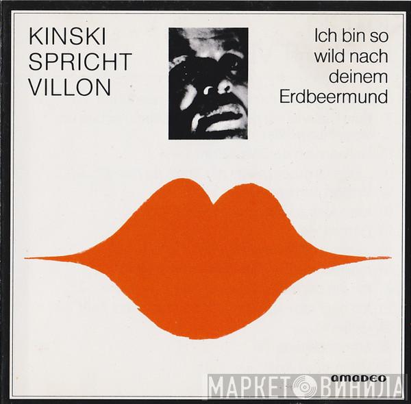  Klaus Kinski  - Kinski Spricht Villon (Ich Bin So Wild Nach Deinem Erdbeermund)