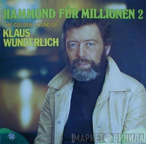 Klaus Wunderlich - Hammond Für Millionen 2 - The Golden Sound Of Klaus Wunderlich