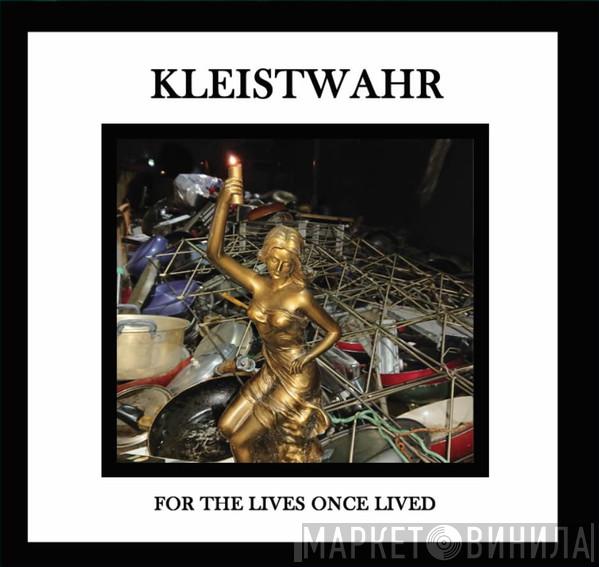 Kleistwahr - For the Lives Once Lived