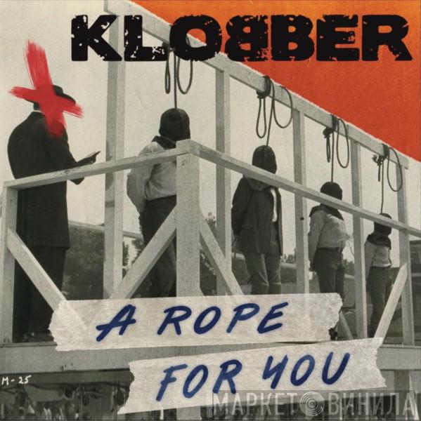 Klobber  - A Rope For You