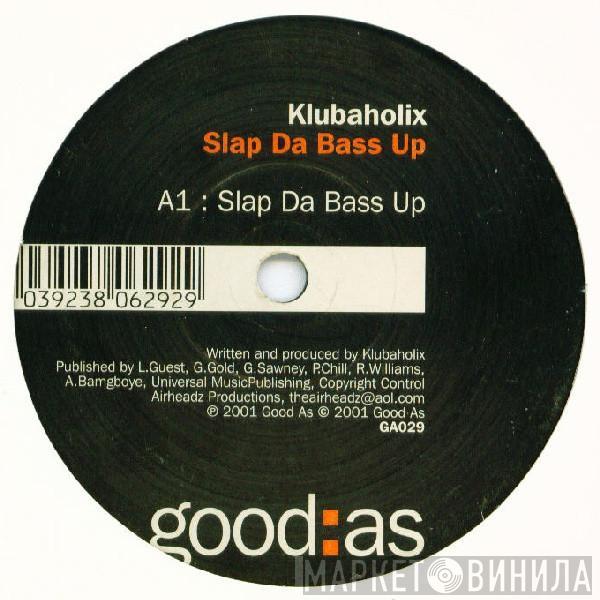 Klubaholix - Slap Da Bass Up